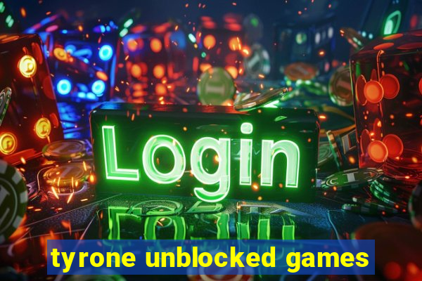 tyrone unblocked games